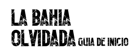 LA BAHÍA OLVIDADA - GUÍA DE INICIO